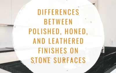 Exploring Different Natural Stone Finishes: Polished, Honed, and Leathered
